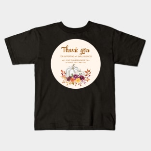 ThanksGiving - Thank You for supporting my small business Sticker 10 Kids T-Shirt